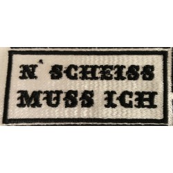 patches - Aufnaeher - N`Scheiss muss ich