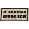 patches - Aufnaeher - N`Scheiss muss ich