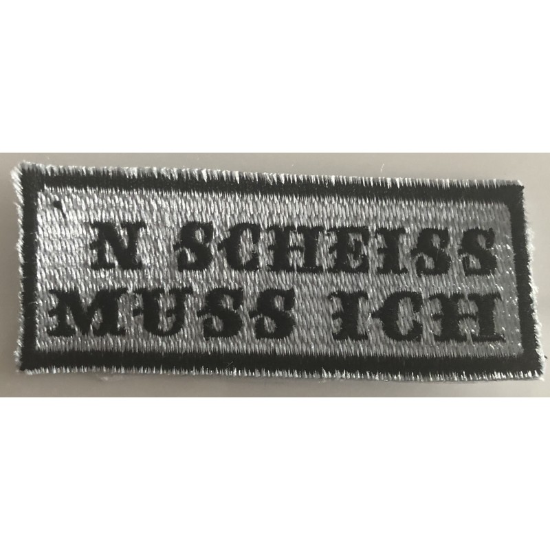 patches - Aufnaeher - N`Scheiss muss ich