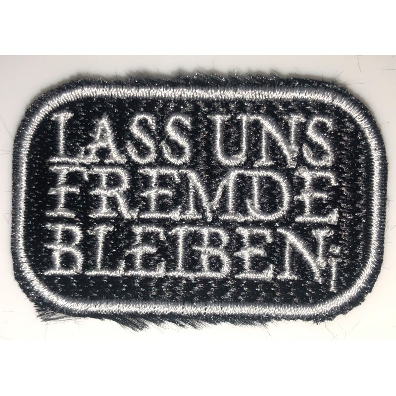 lass und Fremde bleiben Aufnäher - patches